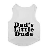 PawsIndia Sleeveless Printed Dog T-Shirt - Dad's Little Dude