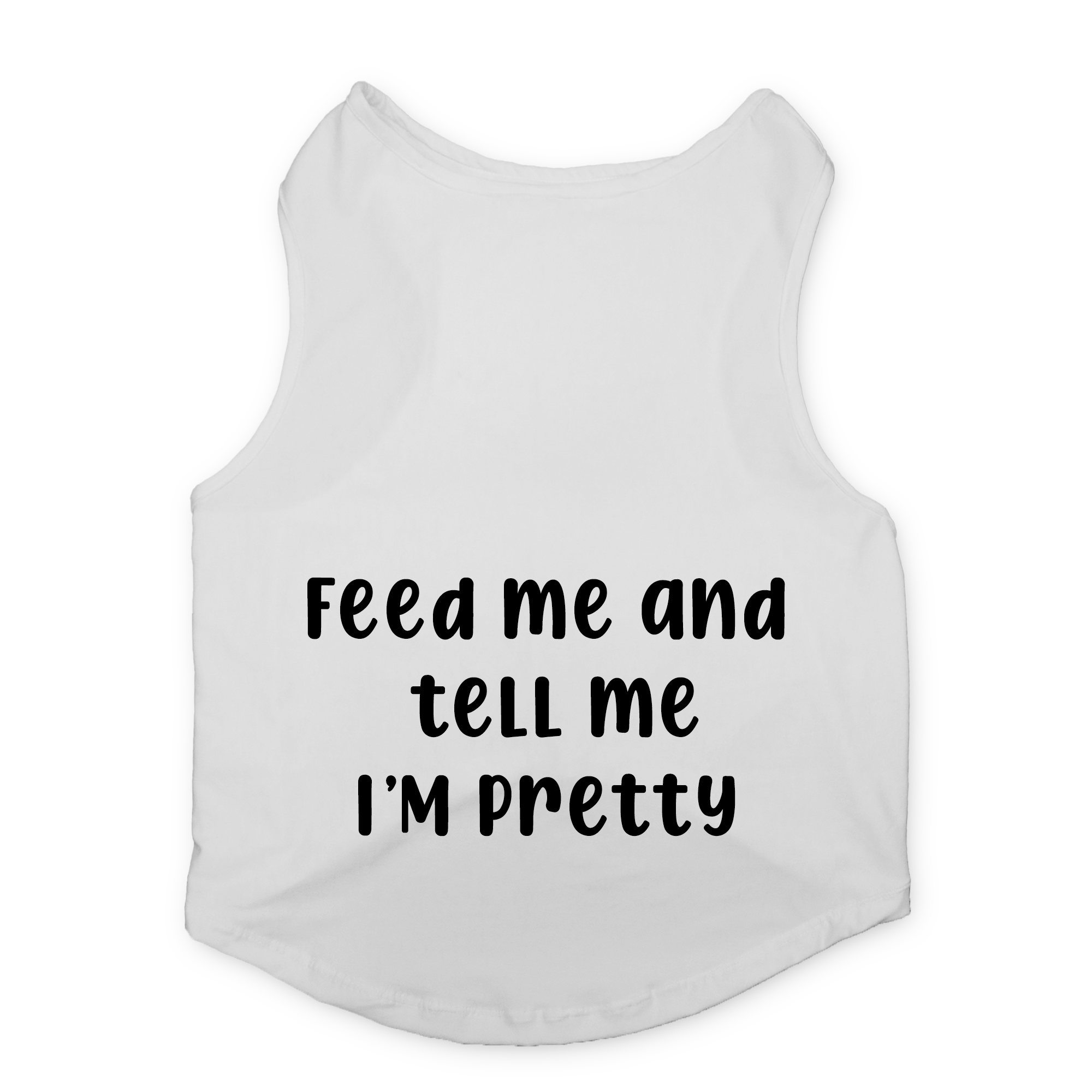PawsIndia Sleeveless Printed Dog T-Shirt - Feed Me & Tell Me I'm Pretty