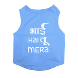 PawsIndia Sleeveless Printed Dog T-Shirt - Bhai Hai Tu Mera