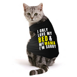 PawsIndia Sleeveless Printed Cat T-Shirt - I Only Love My Bed & My Mama I am Sorry