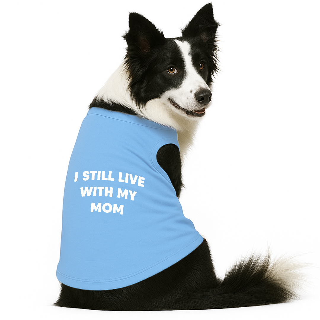 PawsIndia Sleeveless Printed Dog T-Shirt - I Still Live With My Mom