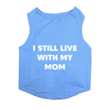 PawsIndia Sleeveless Printed Dog T-Shirt - I Still Live With My Mom