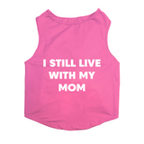 PawsIndia Sleeveless Printed Dog T-Shirt - I Still Live With My Mom