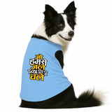 PawsIndia Sleeveless Printed Dog T-Shirt - Jo Humse Jale Thoda Side Se Chale