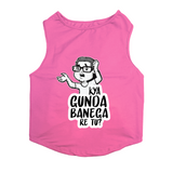 PawsIndia Sleeveless Printed Dog T-Shirt - Kya Gunda Banega Re Tu