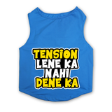 PawsIndia Sleeveless Printed Dog T-Shirt - Tension Lene Ka Nahi Dene Ka