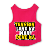 PawsIndia Sleeveless Printed Dog T-Shirt - Tension Lene Ka Nahi Dene Ka