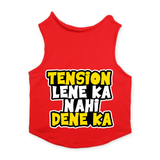 PawsIndia Sleeveless Printed Dog T-Shirt - Tension Lene Ka Nahi Dene Ka