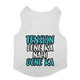 PawsIndia Sleeveless Printed Dog T-Shirt - Tension Lene Ka Nahi Dene Ka