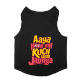 PawsIndia Sleeveless Printed Dog T-Shirt - Aya Hu Toh Kuch Leke Jaunga