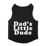 PawsIndia Sleeveless Printed Dog T-Shirt - Dad's Little Dude