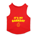 PawsIndia Sleeveless Printed Dog T-Shirt - Its My Barkday