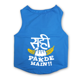 PawsIndia Sleeveless Printed Dog T-Shirt - Sahi Pakde Hai