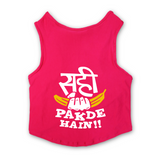 PawsIndia Sleeveless Printed Dog T-Shirt - Sahi Pakde Hai