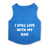 PawsIndia Sleeveless Printed Dog T-Shirt - I Still Live With My Dad