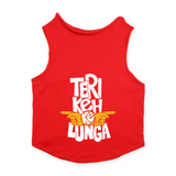 PawsIndia Sleeveless Printed Dog T-Shirt - Teri Keh Ke Lunga