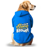 Pawsindia Dog Hoodie - Always Bhooka