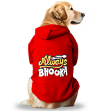 Pawsindia Dog & Cat Hoodie - Always Bhooka