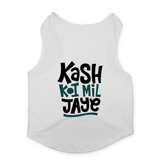 PawsIndia Sleeveless Printed Dog T-Shirt - Kash Koi Mil Jaye