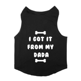 PawsIndia Sleeveless Printed Cat T-Shirt - I Got It From My Dada