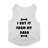 PawsIndia Sleeveless Printed Cat T-Shirt - I Got It From My Dada