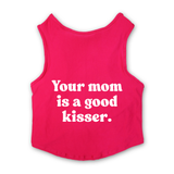 PawsIndia Sleeveless Printed Dog T-Shirt - Your Mom Is A Good Kisser