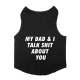 PawsIndia Sleeveless Printed Dog T-Shirt -My Dad & I Talk Shit About You