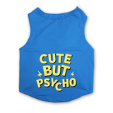 PawsIndia Sleeveless Printed Dog T-Shirt - Cute But Psycho