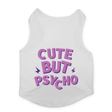 PawsIndia Sleeveless Printed Dog T-Shirt - Cute But Psycho