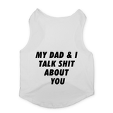 PawsIndia Sleeveless Printed Dog T-Shirt -My Dad & I Talk Shit About You