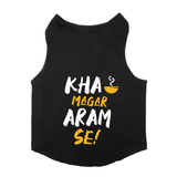 PawsIndia Sleeveless Printed Dog T-Shirt - Kha Magar Aaram se