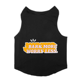 PawsIndia Sleeveless Printed Dog T-Shirt - Bark More Worry Less