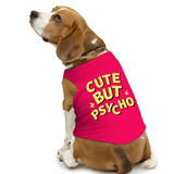 PawsIndia Sleeveless Printed Dog T-Shirt - Cute But Psycho