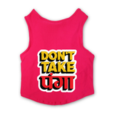 PawsIndia Sleeveless Printed Dog T-Shirt - Don't Take Panga