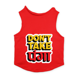 PawsIndia Sleeveless Printed Dog T-Shirt - Don't Take Panga