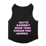 PawsIndia Sleeveless Printed Dog T-Shirt - Kutte Kaminey Main Tera Khoon Pee Jaunga