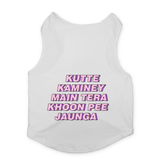 PawsIndia Sleeveless Printed Dog T-Shirt - Kutte Kaminey Main Tera Khoon Pee Jaunga