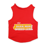 PawsIndia Sleeveless Printed Dog T-Shirt - Bark More Worry Less