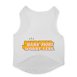 PawsIndia Sleeveless Printed Dog T-Shirt - Bark More Worry Less