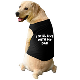 PawsIndia Sleeveless Printed Dog T-Shirt - I Still Live With My Dad