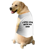 PawsIndia Sleeveless Printed Dog T-Shirt - I Still Live With My Dad