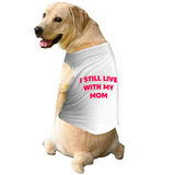 PawsIndia Sleeveless Printed Dog T-Shirt - I Still Live With My Mom