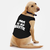 PawsIndia Sleeveless Printed Dog T-Shirt - Mom is My Bestie