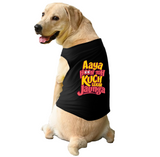 PawsIndia Sleeveless Printed Dog T-Shirt - Aya Hu Toh Kuch Leke Jaunga