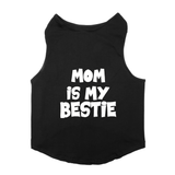 PawsIndia Sleeveless Printed Dog T-Shirt - Mom is My Bestie