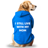 Pawsindia Dog & Cat Hoodie - I still Live With My Mom