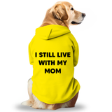 Pawsindia Dog & Cat Hoodie - I still Live With My Mom