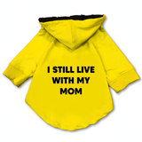 Pawsindia Dog & Cat Hoodie - I still Live With My Mom