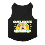 PawsIndia Sleeveless Printed Dog T-Shirt - Can't Escape Mamarazzi