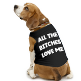 PawsIndia Sleeveless Printed Dog T-Shirt - All Bitches Loves Me